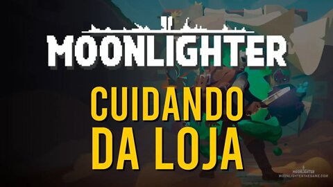 Moonlighter Gameplay PT BR CUIDANDO DA LOJA