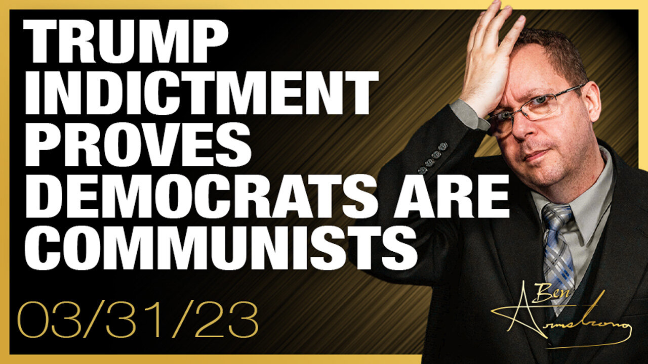 The Ben Armstrong Show | Trump Indictment Proves Democrats Are Communists And They Have Brought Chaos