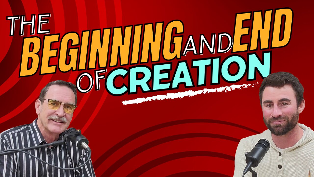 The Beginning and End of Creation