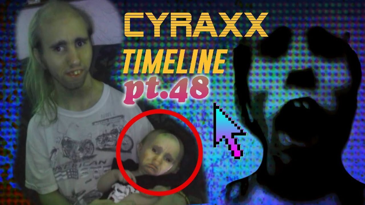 Cyraxx Timeline part 48