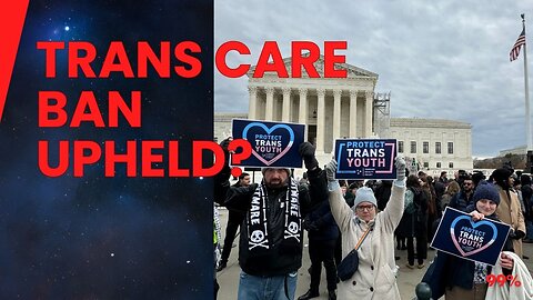 Supreme Court Shocker: Likely to Uphold Tennessee's Ban on Trans Youth Care