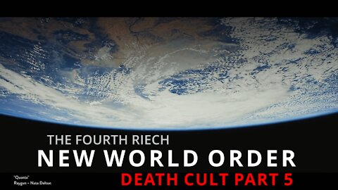 Death Cult , 4th Reich, NWO, Part 5