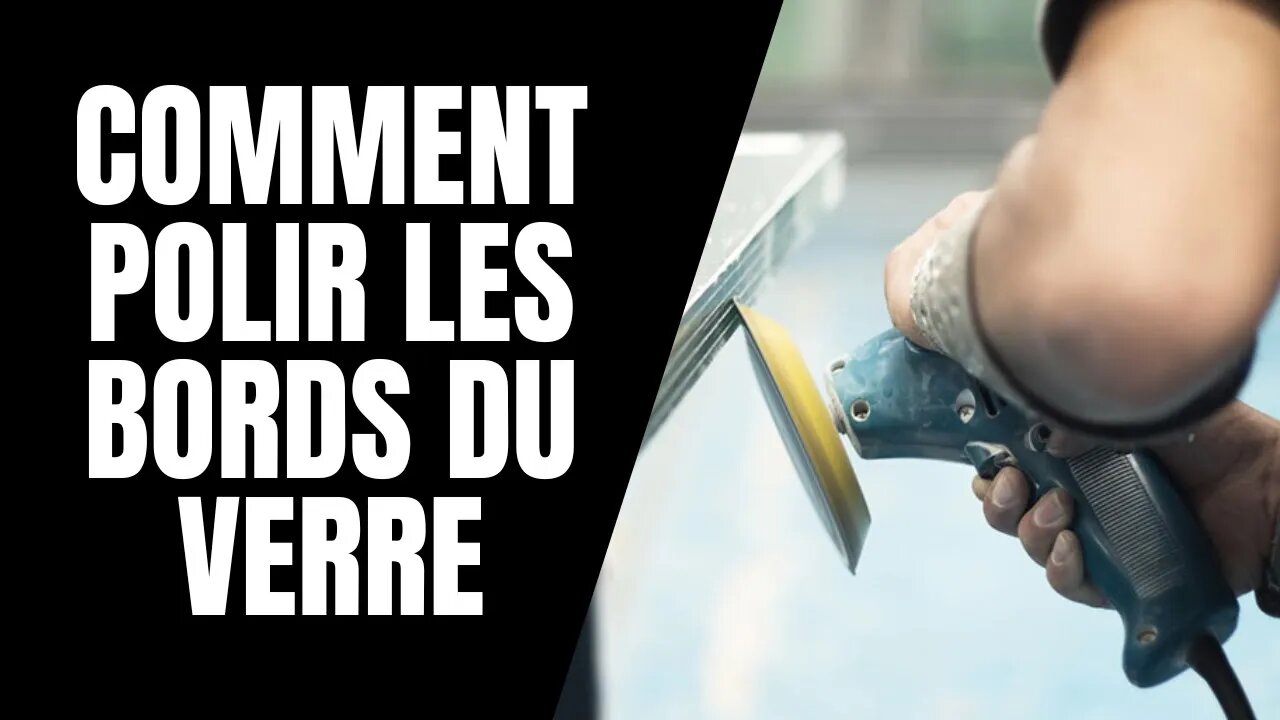 Comment polir les bords du verre