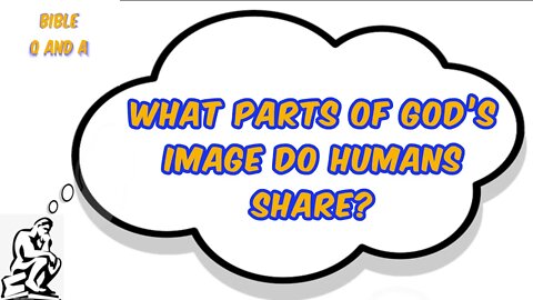 What Parts of God’s Image do Humans Share?