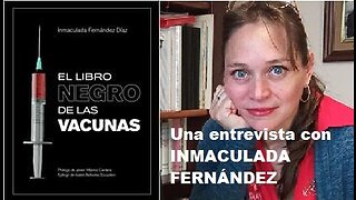 ⭕️Entrevista con INMACULADA FERNANDEZ, sobre el Libro Negro de las Vacunas✨