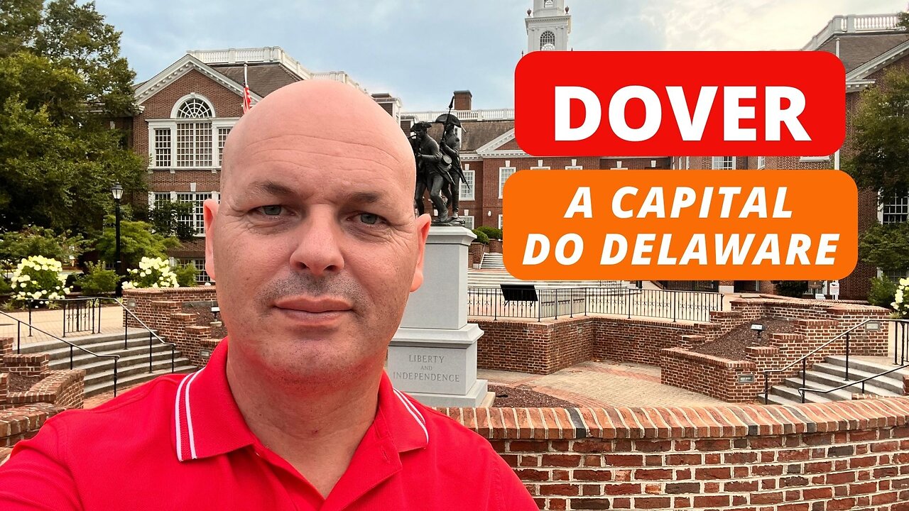 DOVER - DE: "O LEGADO ETERNO DA CAPITAL HISTÓRICA E INOVADORA"
