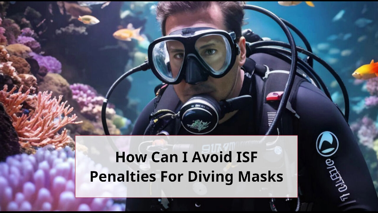 Save time and money! Learn how to avoid ISF penalties for diving masks