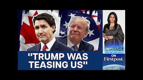 Why did Trump Ask Canada to Become 51st American State? | Vantage with Palki Sharma