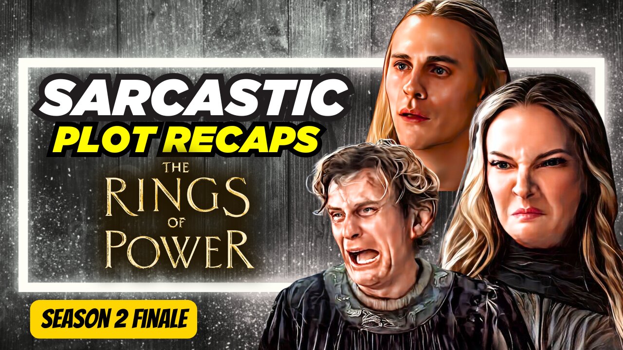 The RINGS OF POWER Season 2 Finale Was A Fountain of Cringe | A Comedy Recap