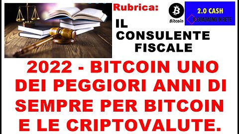 2022 - BITCOIN UNO DEI PEGGIORI ANNI DI SEMPRE PER I BITCOIN. E LE CRIPTOVALUTE.