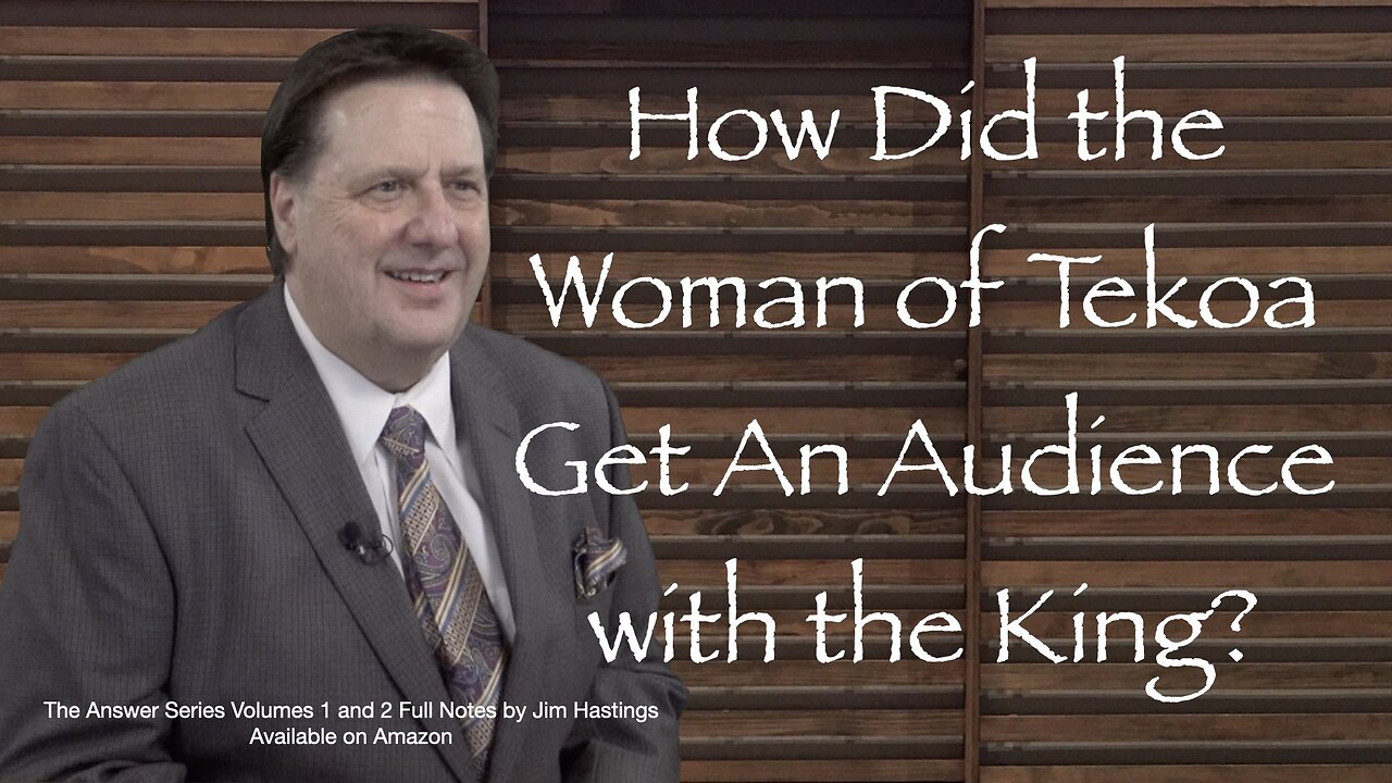 How Did the Woman of Tekoa Get and Audience with the King? Dr Jim Hastings