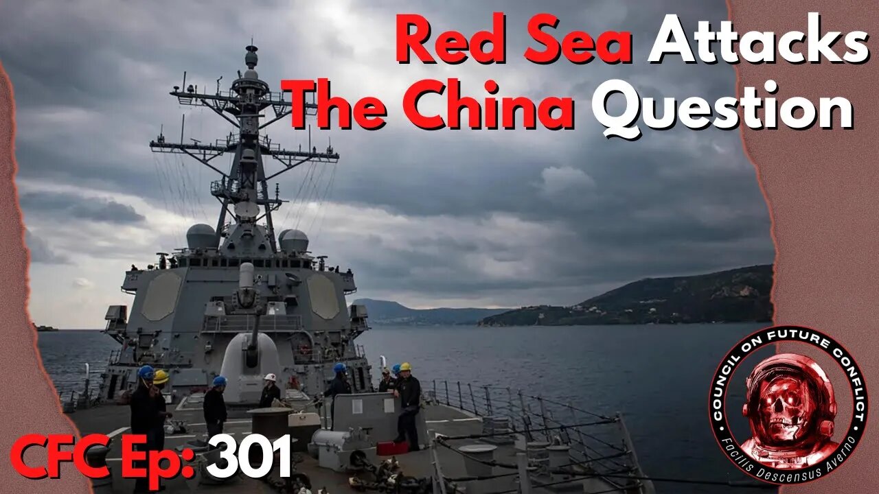 Council on Future Conflict Episode 301: Red Sea Attacks, The China Questio