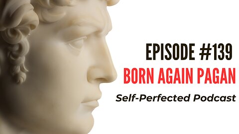 Episode 139 - Born Again Pagan