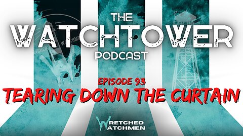 The Watchtower 4/8/23: Tearing Down The Curtain