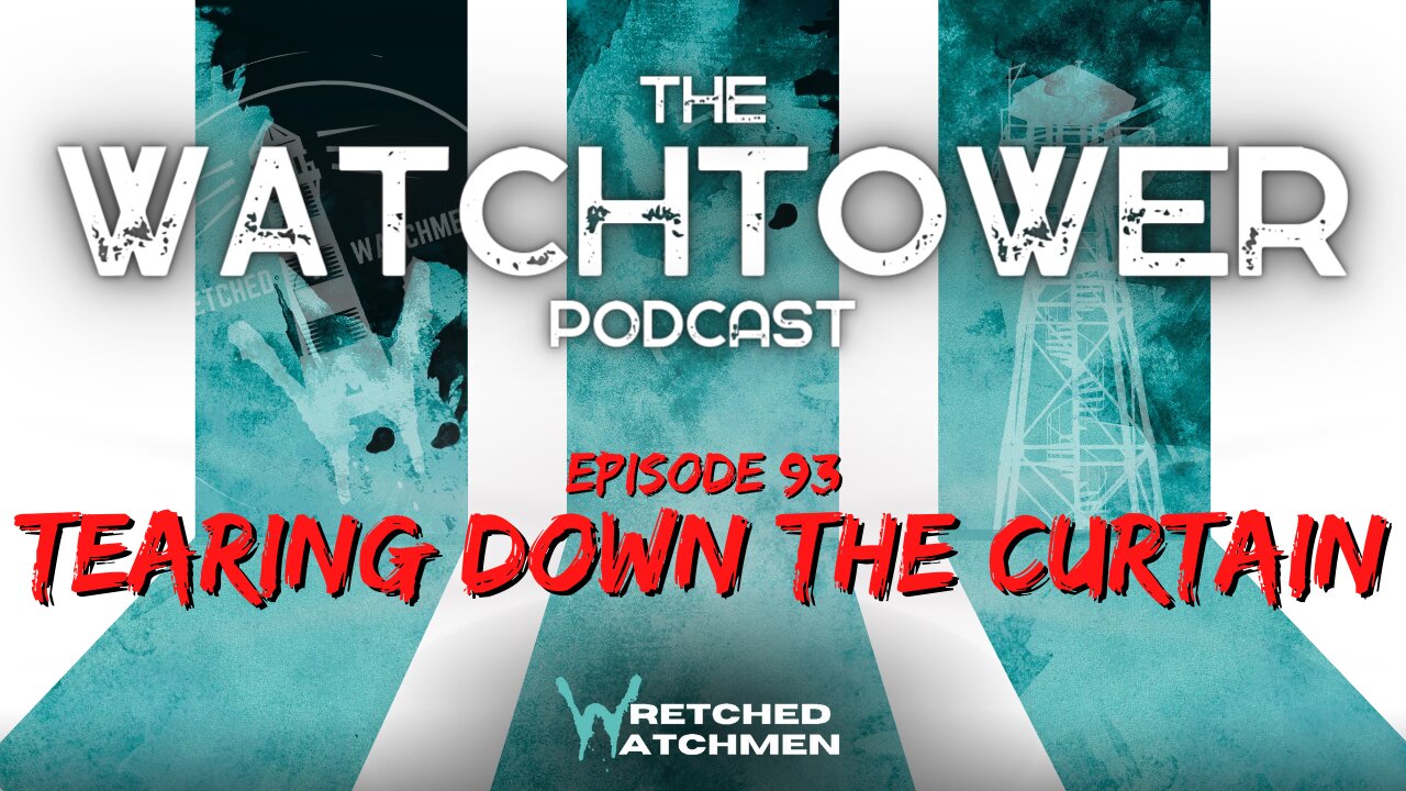 The Watchtower 4/8/23: Tearing Down The Curtain