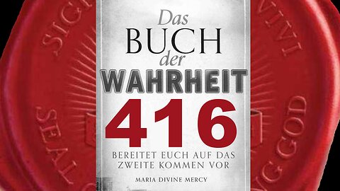 Ich rufe alle von euch, die Mich nicht kennen (Buch der Wahrheit Nr 416)