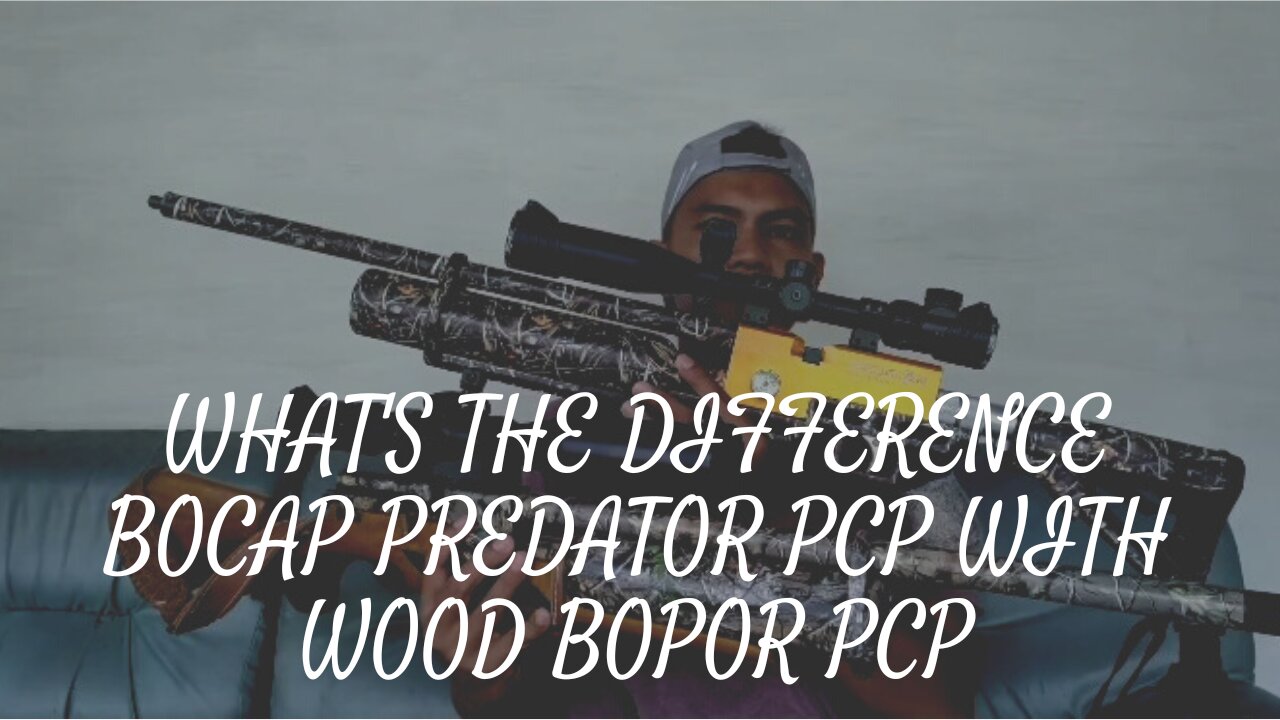 WHAT'S THE DIFFERENCE BOCAP PREDATOR PCP WITH WOOD BOPOR PCP