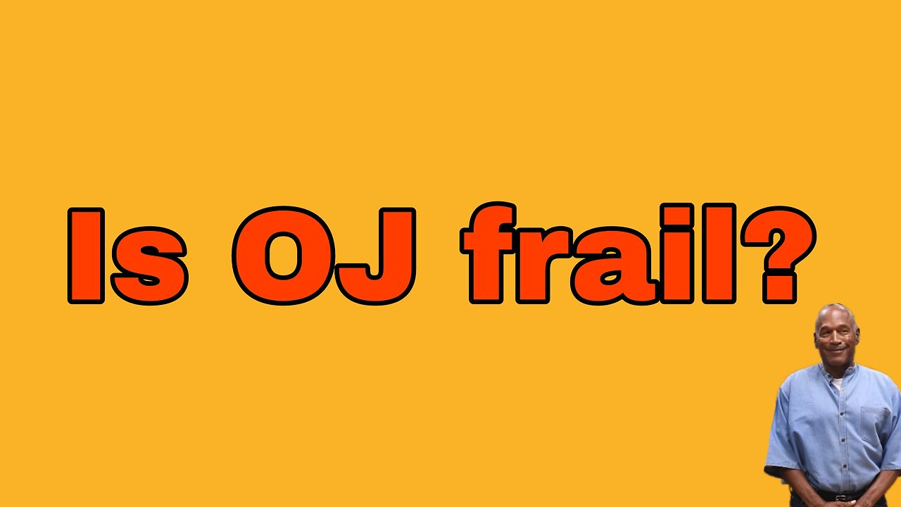 Is OJ frail?