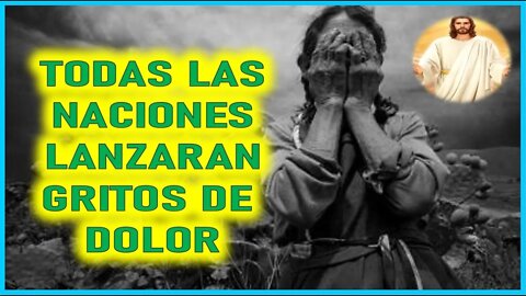 MENSAJE DE JESUCRISTO A MARIA VALTORTA - TODAS LAS NACIONES LANZARAN GRITOS DE DOLOR