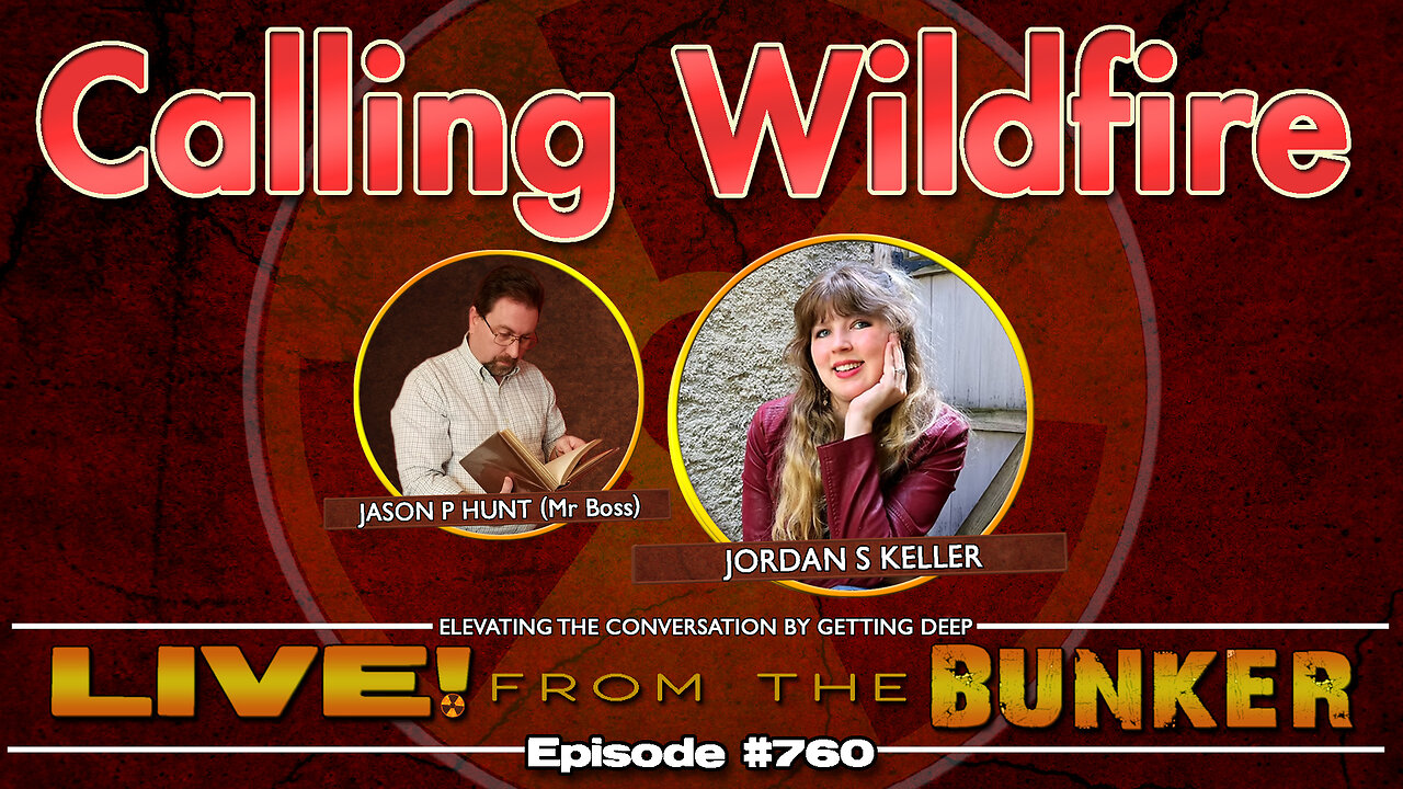 Live From The Bunker 760: Calling WILDFIRE with Jordan S. Keller