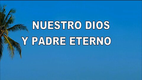 60 - Nuestro Dios y Padre Eterno