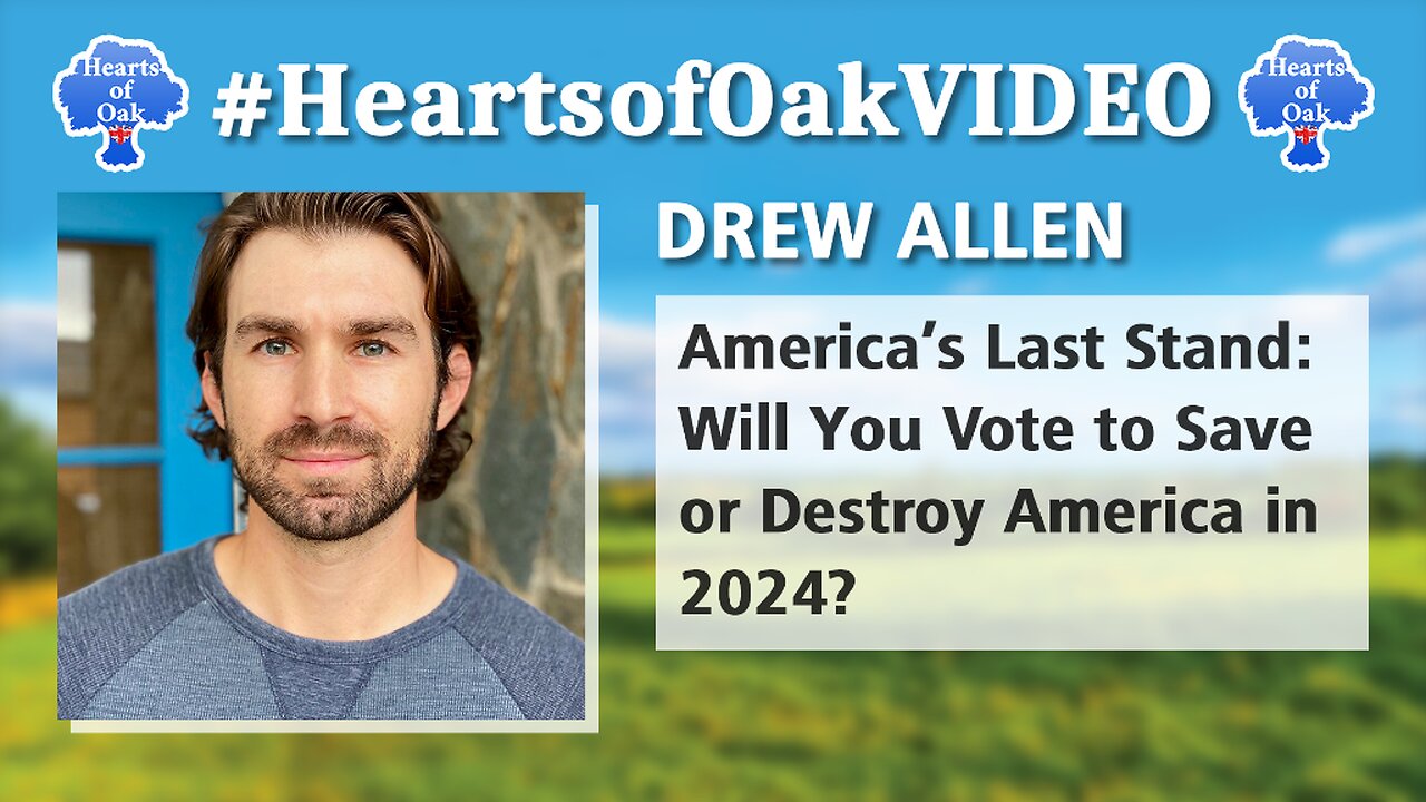 Drew Allen - America’s Last Stand: Will You Vote to Save or Destroy America in 2024?