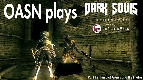 OASN Gaming Dark Souls: PTD Remastest Mod Part 12 Tomb of Giants and the Hydra