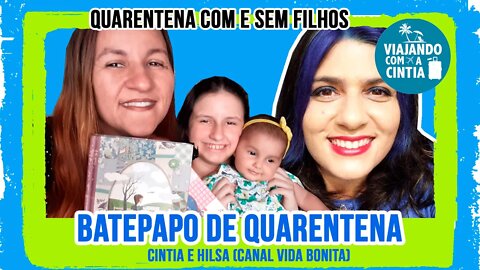 Bate Papo de Quarentena - Quarentena com e Sem Filhas com Hilsa e Lari (VIDA BONITA)