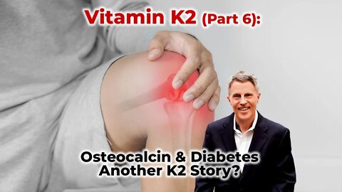 Vitamin K2 (Part 6): Osteocalcin & Diabetes - Another K2 Story?