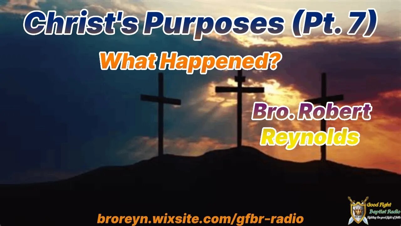 Christ's Purposes (Pt 7) AFMIGB #73