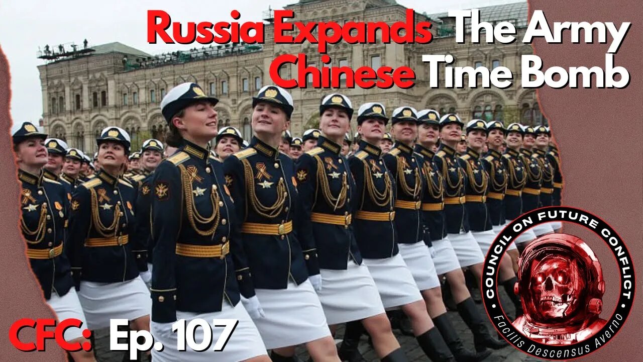 CFC Ep. 107 - Russia Military is Expanding and the Chinese Demographic Time Bomb