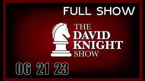 DAVID KNIGHT (Full Show) 06_21_23 Wednesday