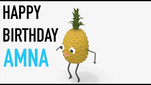 Happy Birthday AMNA! - PINEAPPLE Birthday Song