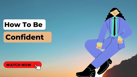 How to build self confidence and become the best version of yourself