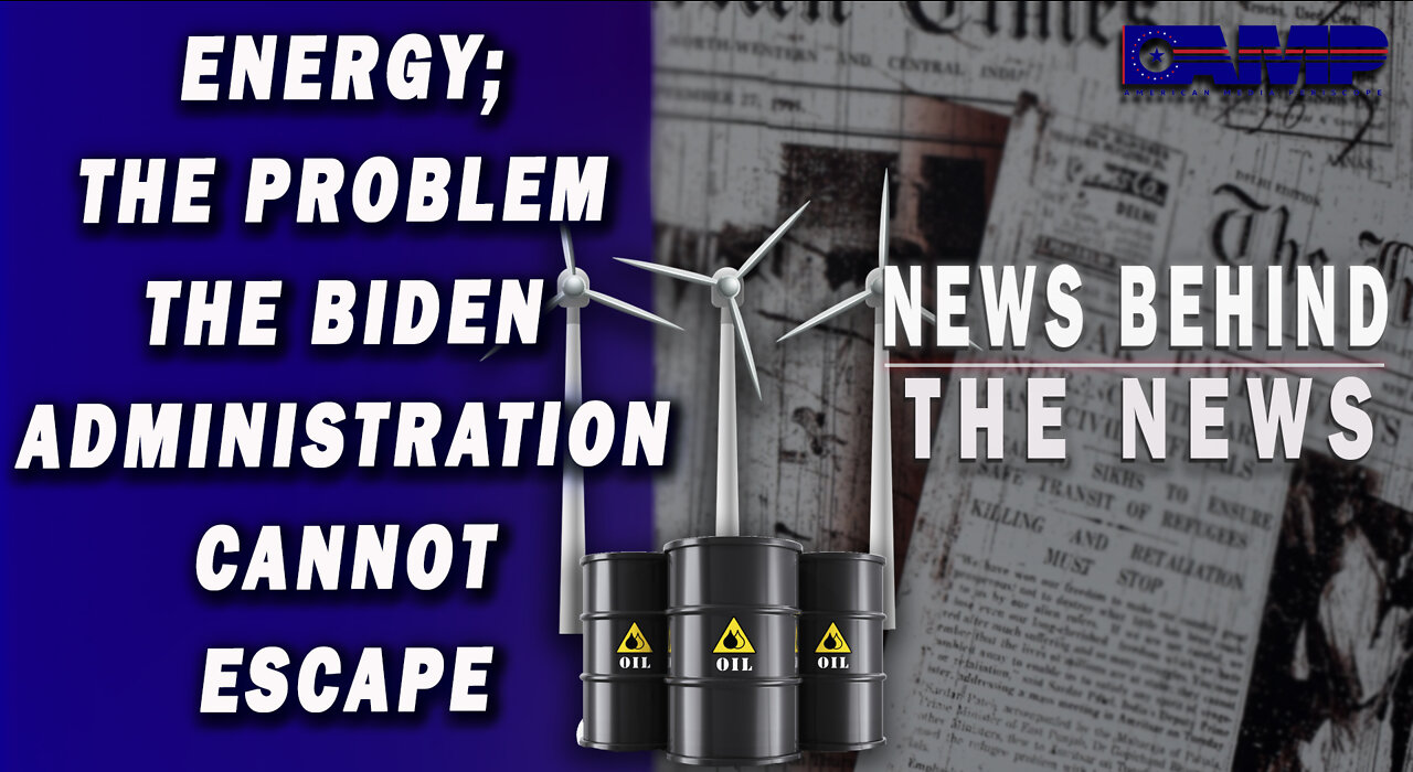 Energy; The Problem the Biden Administration Cannot Escape | NBTN September 9th, 2022