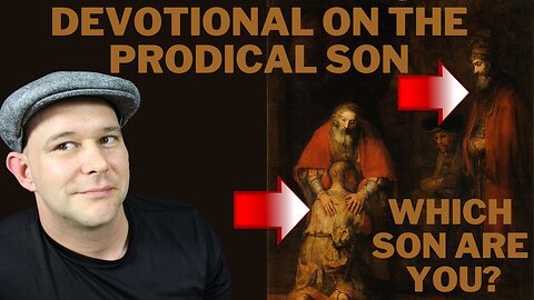 The Story of the Prodigal Son Sermon and Devotional