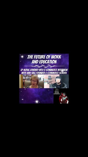 The Future of Work and Education - Clip From Ep 246 Journey Into E-Commerce Interview With Ann Sieg