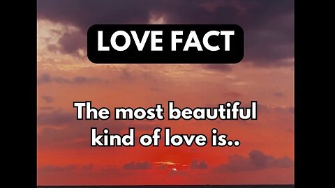 The most beautiful kind of love is..