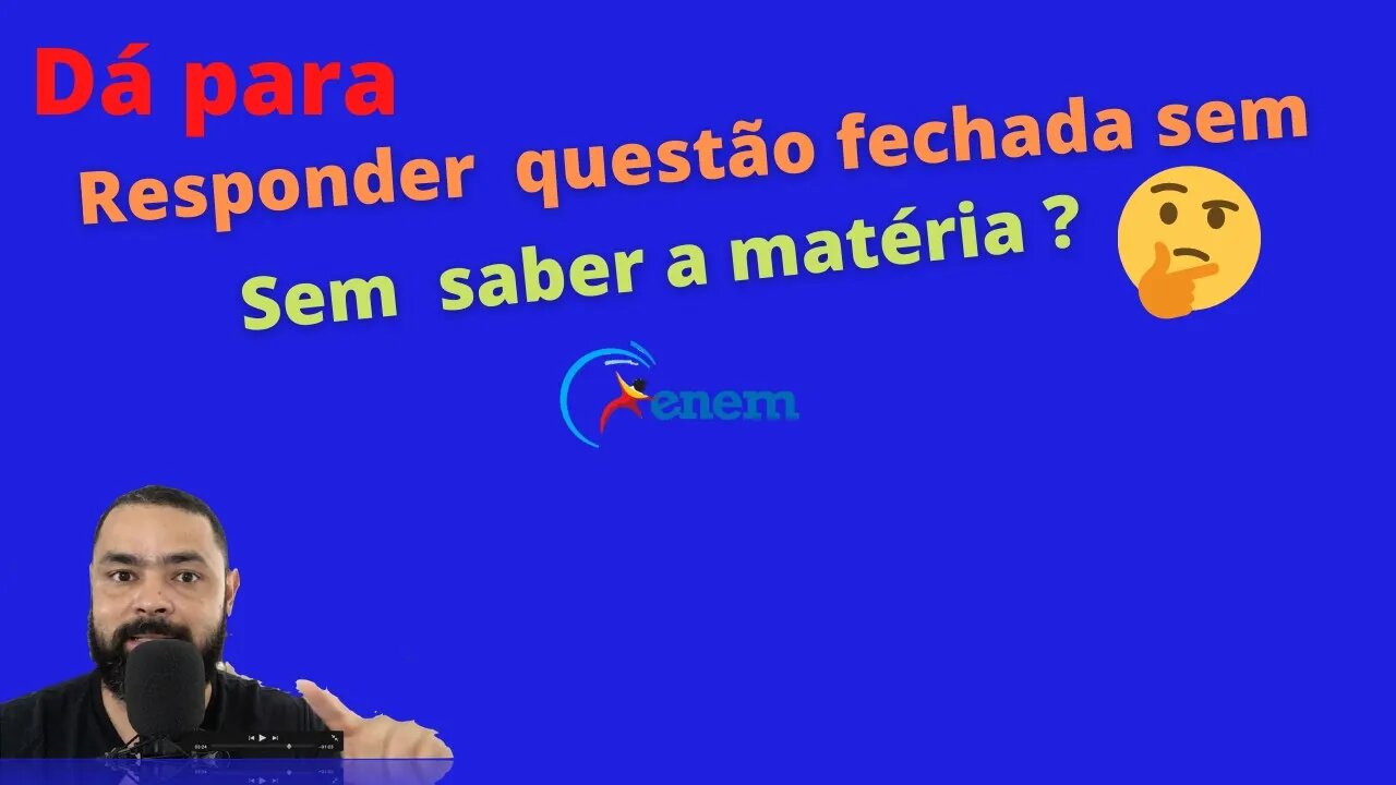 Dá para responder questão fechada sem saber a matéria ?