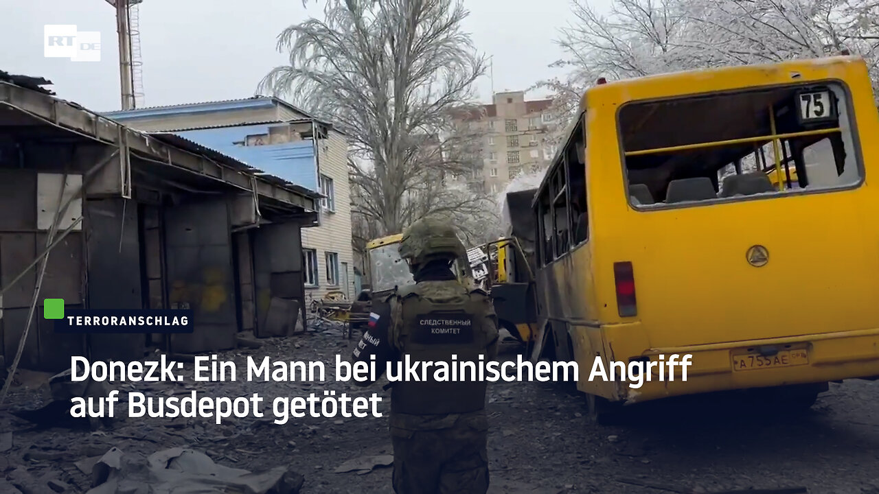 Donezk: Ein Mann bei ukrainischem Angriff auf Busdepot getötet