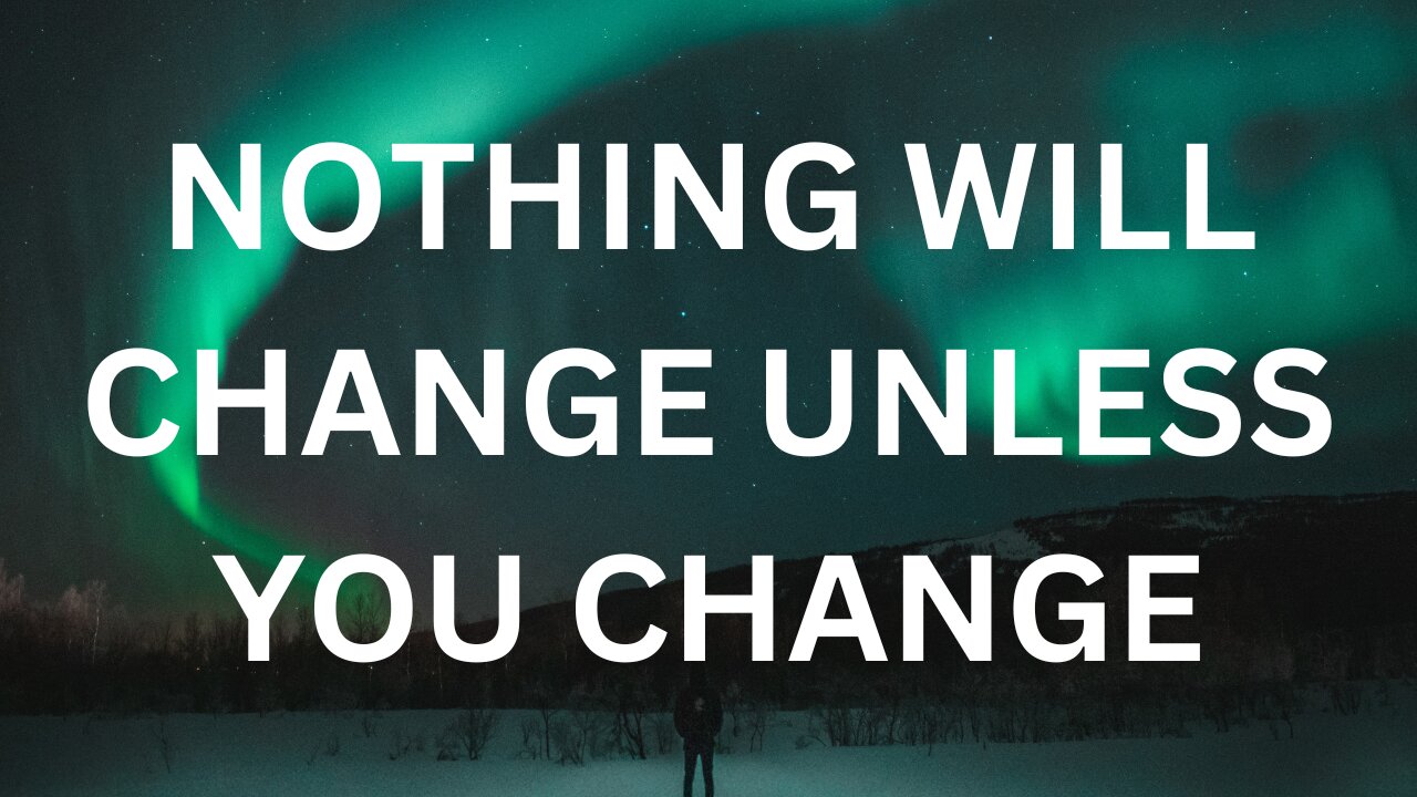 Transform Your Life with this Powerful Motivational Video - Nothing Will Change Unless You Change