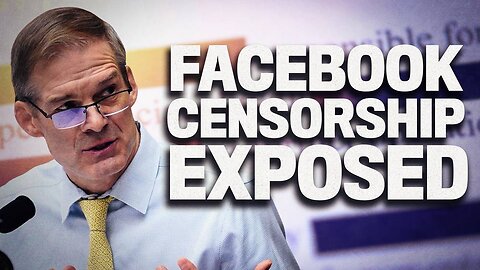 Jim Jordan’s “Facebook Files” Exposes Worst Censorship In American History