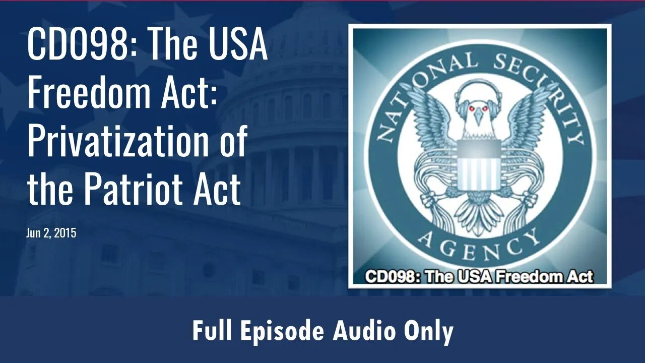 CD098: The USA Freedom Act: Privatization of the Patriot Act (Full Podcast Episode)