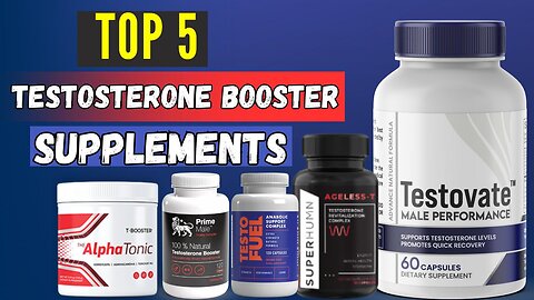 Top 5 Testosterone Booster Supplements of 2024