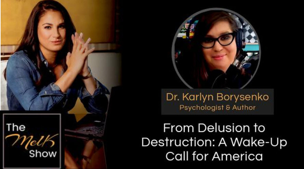 Mel K & Dr. Karlyn Borysenko | From Delusion to Destruction: A Wake-Up Call for America | 3-12-24