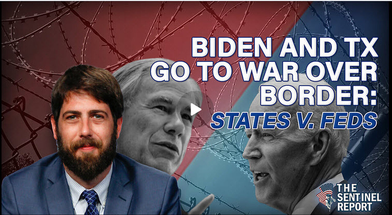 Biden and Texas Go to War Over the Border: States v. Feds | The Sentinel Report Ep. 27