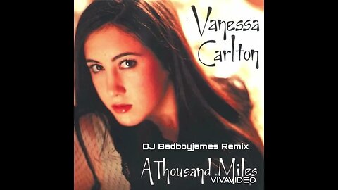 Vanessa Carlton A Thousand miles Remix DJ Badboyjames