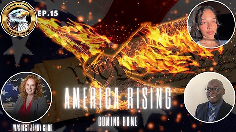 Ep. 15 – America Rising: Coming Home