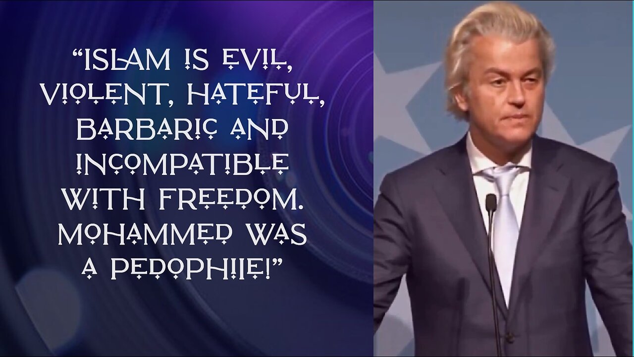 Netherlands: Geert Wilders | Islam is barbaric and violent, incompatible with freedom