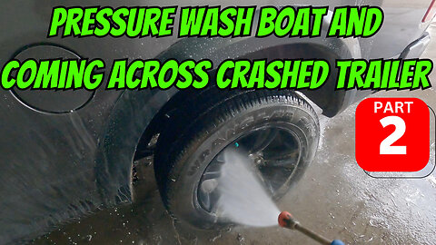 Pressure Wash Boat And Coming Across Crashed Trailer Part 2